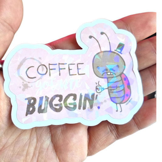 Coffee got me Buggin' Sticker