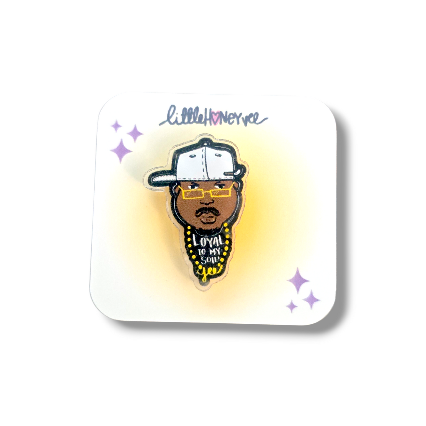 LOYAL TO MY SOIL ACRYLIC PIN